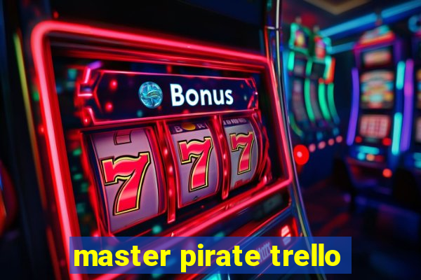 master pirate trello